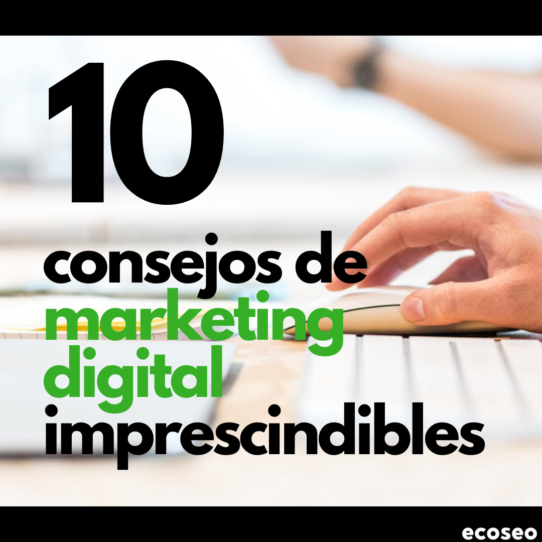 10 consejos de marketing digital para mejorar tu estrategia